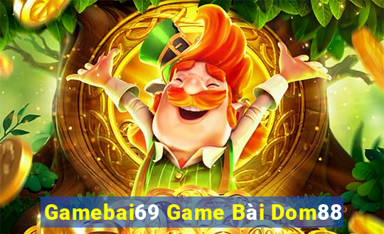 Gamebai69 Game Bài Dom88