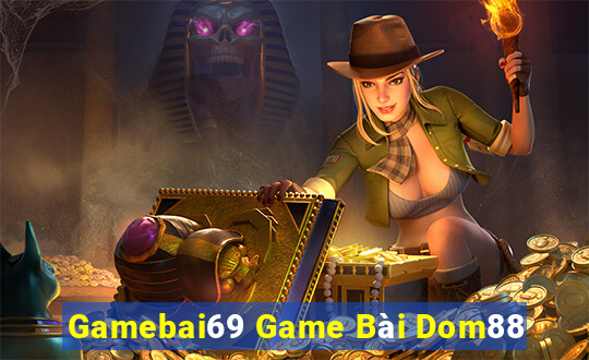 Gamebai69 Game Bài Dom88