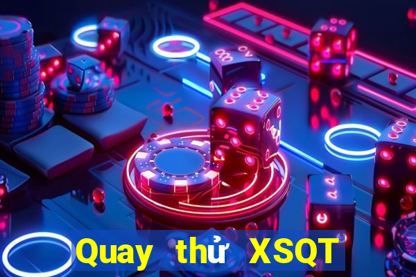 Quay thử XSQT ngày 30