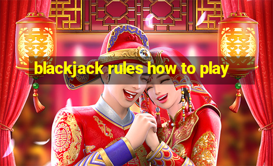 blackjack rules how to play