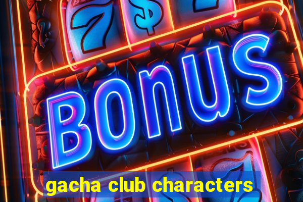 gacha club characters