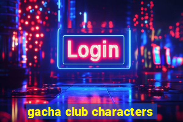 gacha club characters