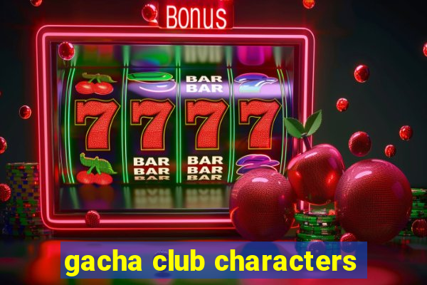 gacha club characters