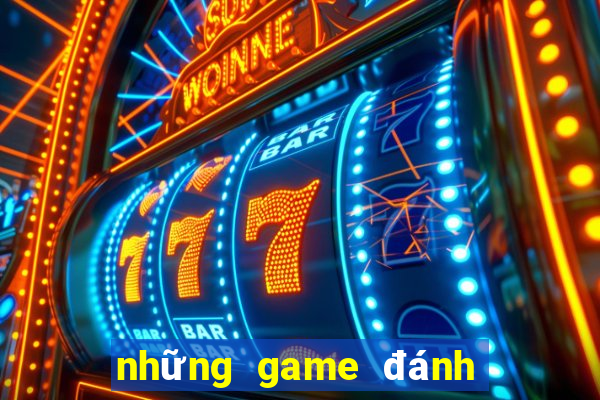 những game đánh bài đổi thưởng