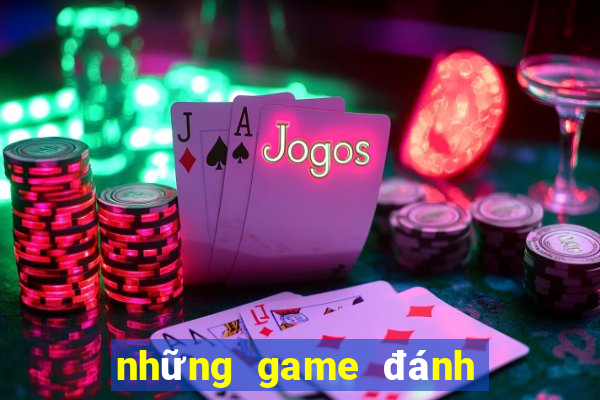 những game đánh bài đổi thưởng