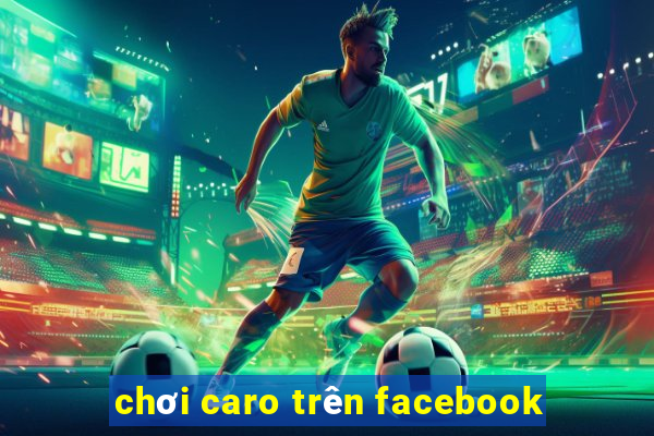 chơi caro trên facebook