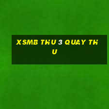 xsmb thu 3 quay thu