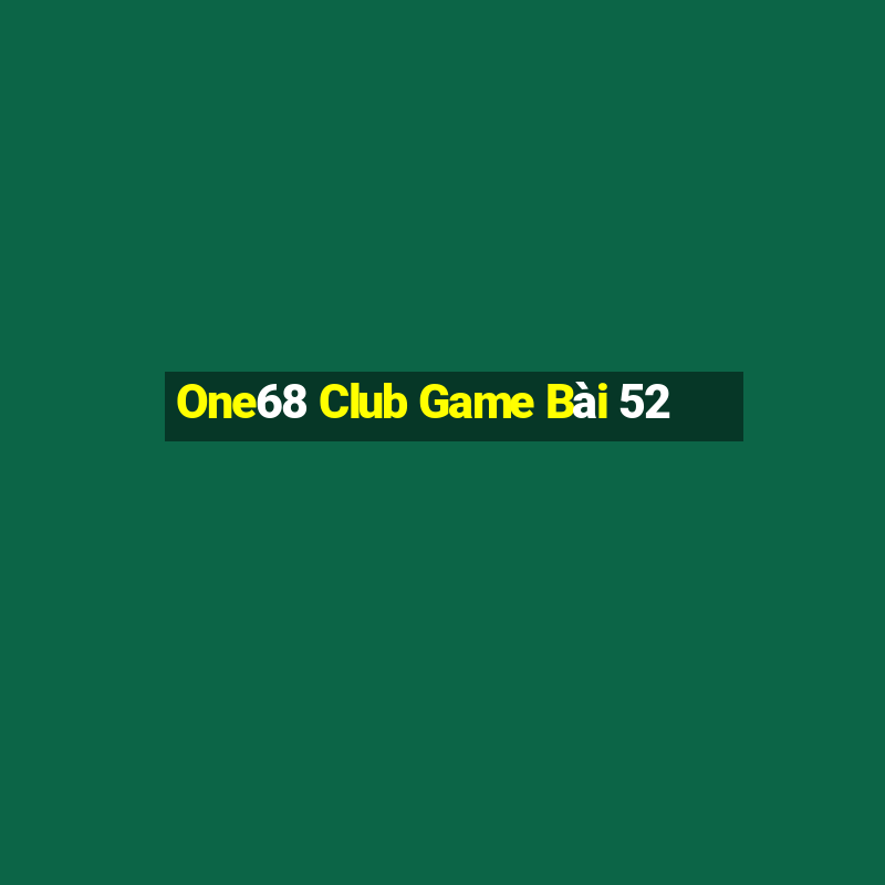 One68 Club Game Bài 52