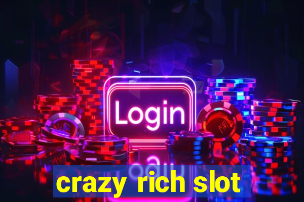 crazy rich slot