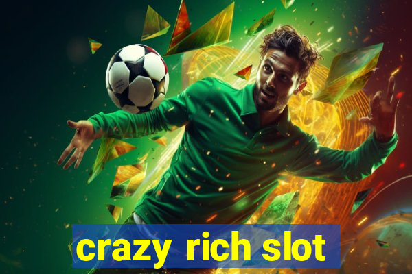 crazy rich slot