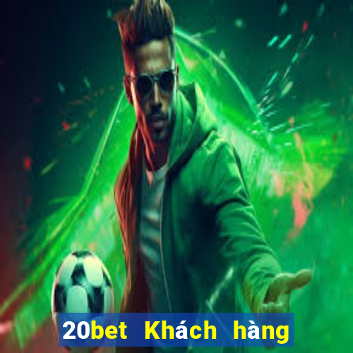 20bet Khách hàng tên đầy xổ số