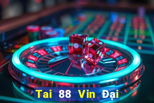 Tai 88 Vin Đại Lý Cấp 1 Game Bài