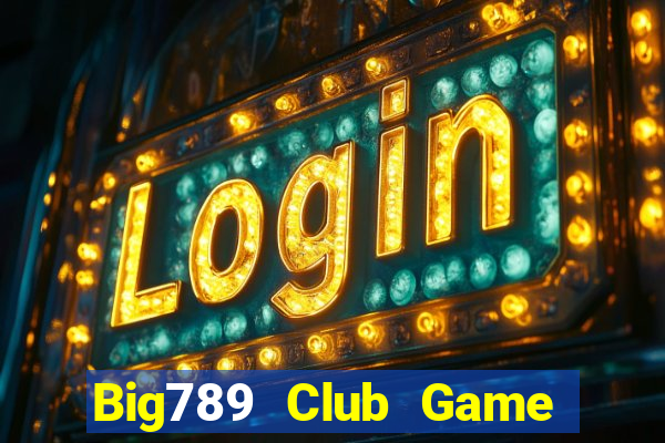 Big789 Club Game Bài Online