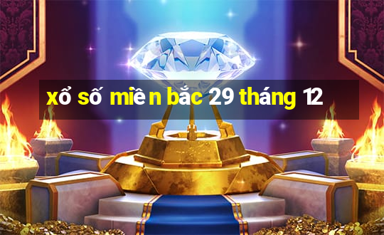 xổ số miền bắc 29 tháng 12