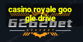 casino royale google drive