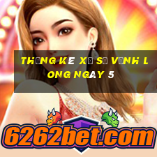 Thống kê Xổ Số Vĩnh Long ngày 5