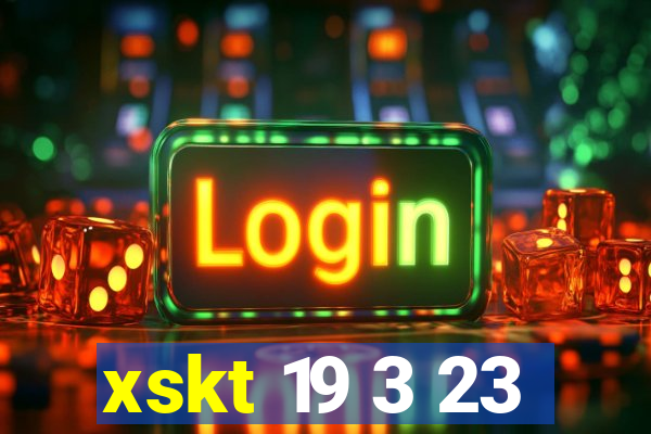 xskt 19 3 23