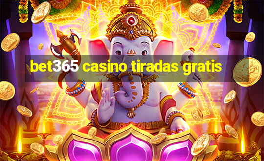 bet365 casino tiradas gratis