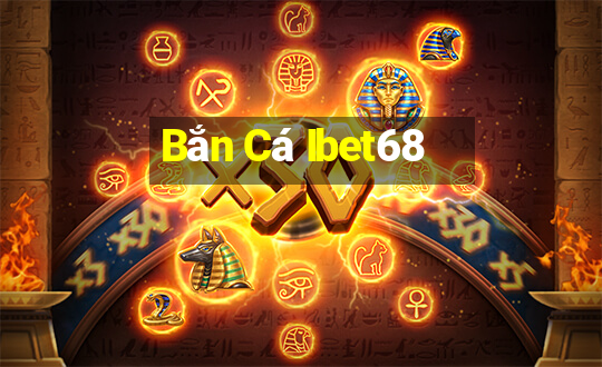 Bắn Cá Ibet68