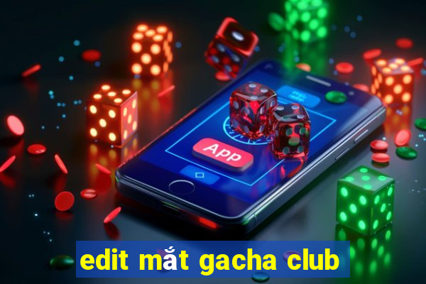 edit mắt gacha club