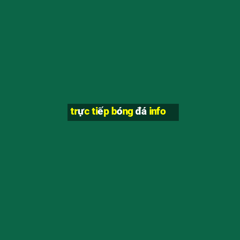 trực tiếp bóng đá info