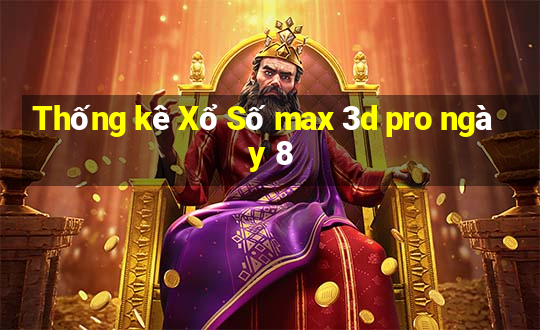 Thống kê Xổ Số max 3d pro ngày 8