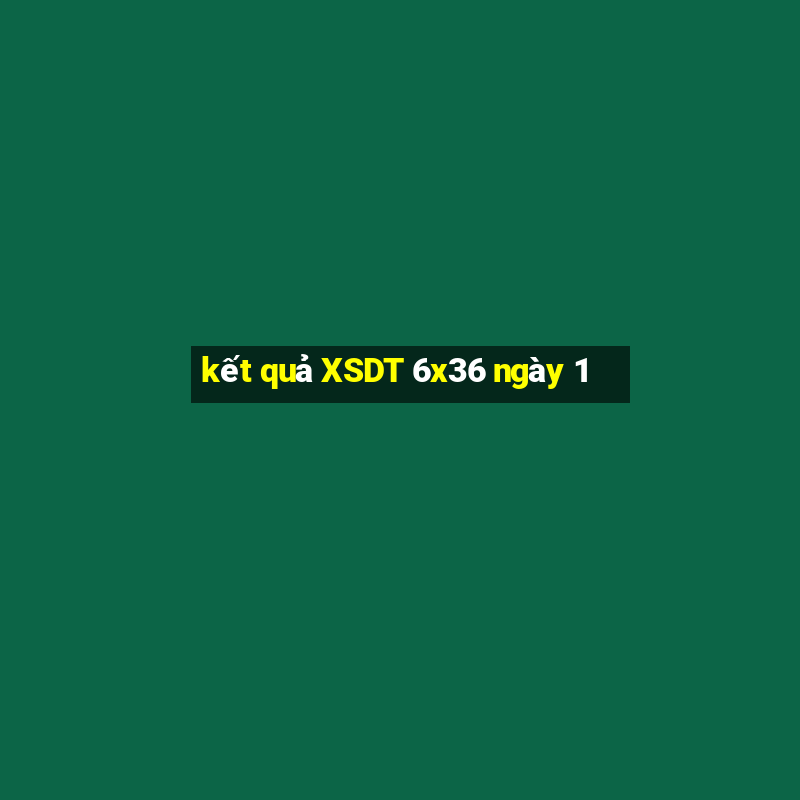 kết quả XSDT 6x36 ngày 1