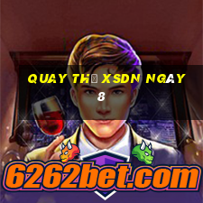 Quay thử XSDN ngày 8