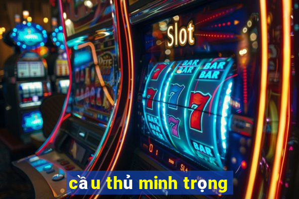 cầu thủ minh trọng