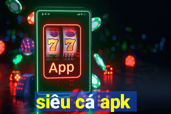 siêu cá apk