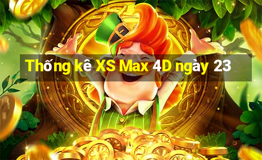 Thống kê XS Max 4D ngày 23