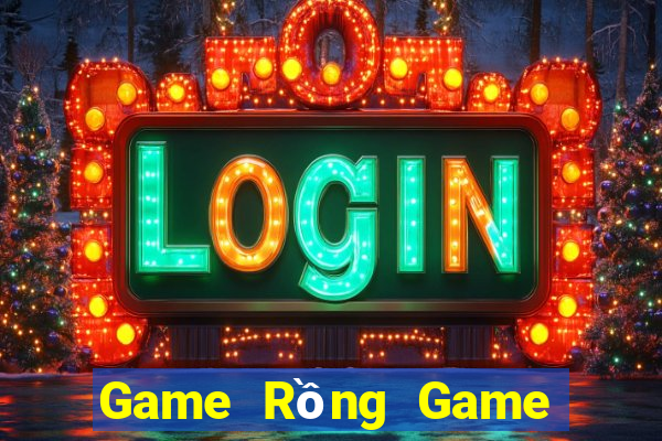 Game Rồng Game Đánh Bài Ăn Tiền Uy Tín