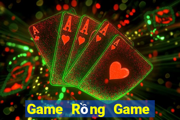 Game Rồng Game Đánh Bài Ăn Tiền Uy Tín