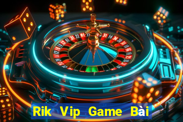 Rik Vip Game Bài Slot Đổi Thưởng