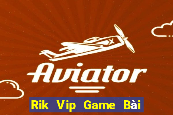 Rik Vip Game Bài Slot Đổi Thưởng