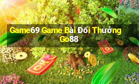 Game69 Game Bài Đổi Thưởng Go88