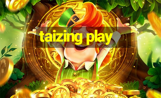 taizing play