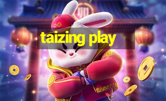 taizing play