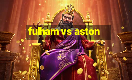 fulham vs aston