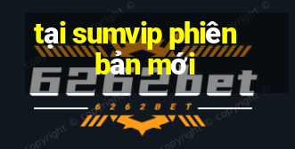 tại sumvip phiên bản mới