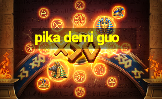 pika demi guo