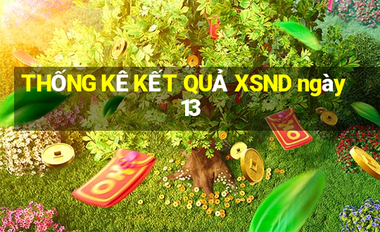 THỐNG KÊ KẾT QUẢ XSND ngày 13