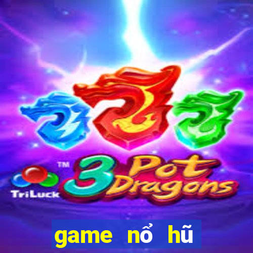 game nổ hũ mới nhất 2021