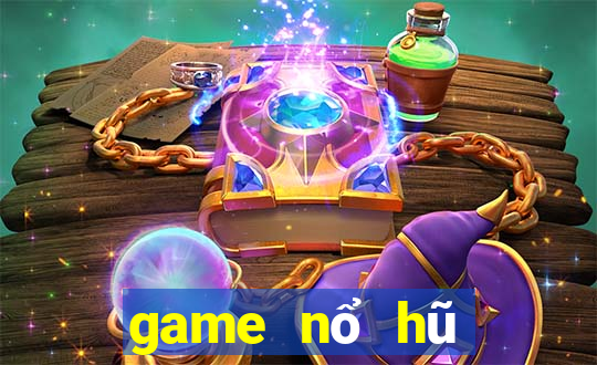 game nổ hũ mới nhất 2021