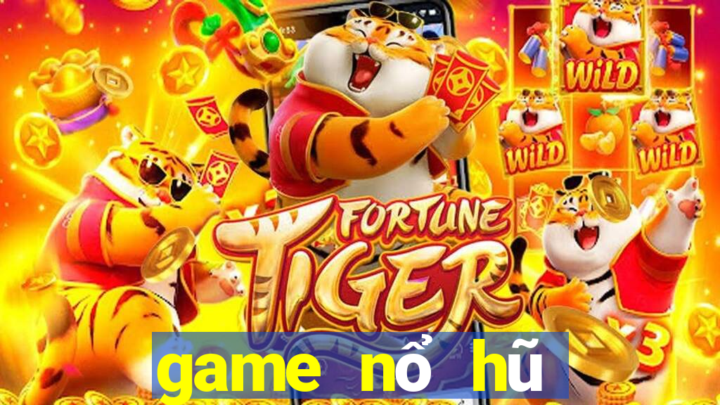 game nổ hũ mới nhất 2021