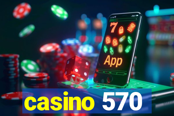 casino 570