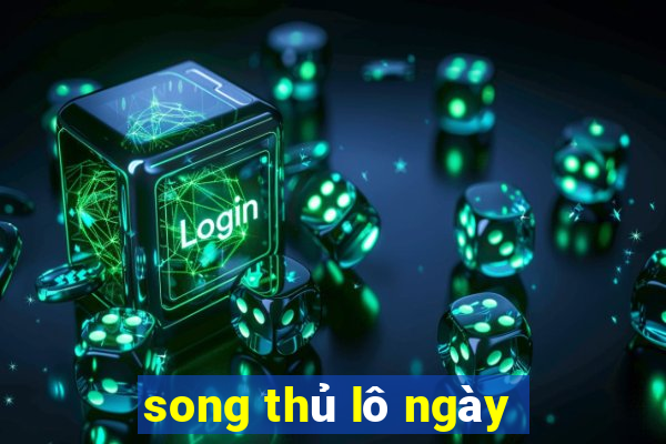 song thủ lô ngày