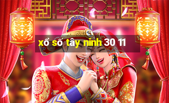 xổ số tây ninh 30 11