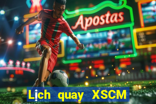 Lịch quay XSCM ngày 18