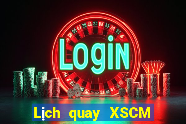 Lịch quay XSCM ngày 18